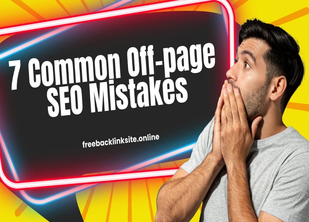 7 Common Off-Page SEO Mistakes That Are Hurting Your Website’s Growth