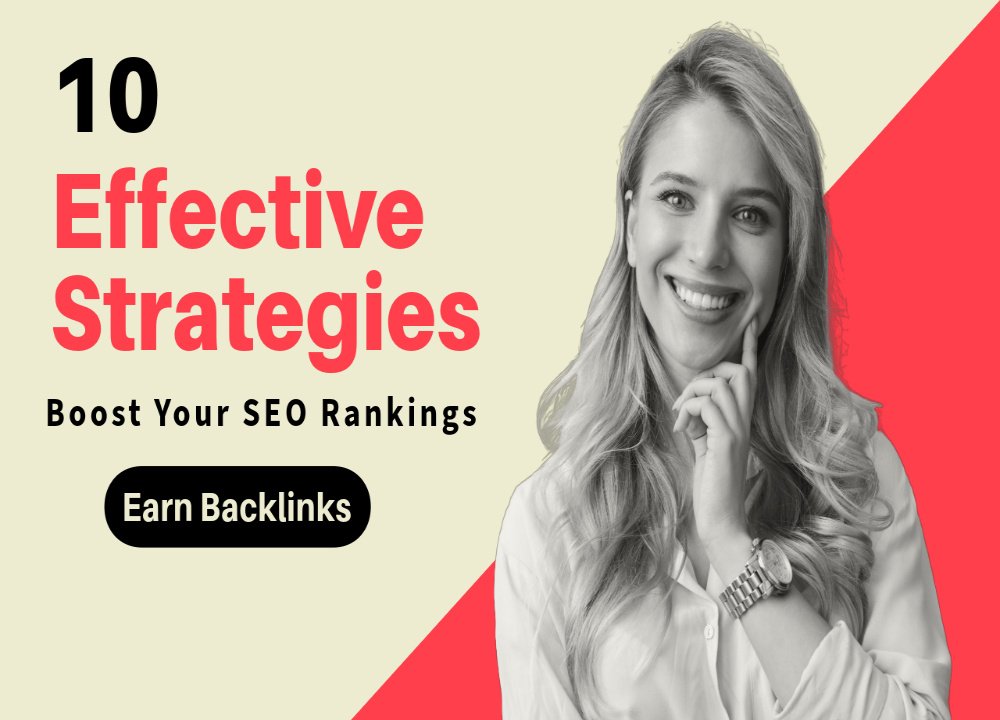 10 Effective Strategies to Earn Backlinks and Boost Your SEO Rankings